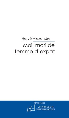 Télécharger Moi Mari de femme d'expat (MT.ROMAN) Gratuit