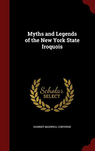Myths and Legends of the New York State Iroquois 1296683087 Book Cover