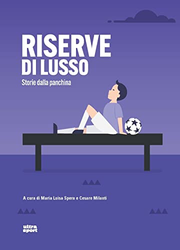 Riserve di lusso. Storie dalla panchin