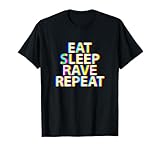 Eat Sleep Rave Repeat Shirt | EDM Original Trippy Look T-Shirt