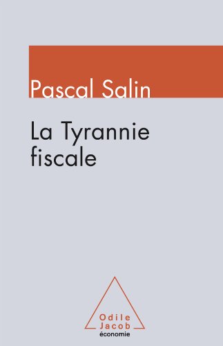 Télécharger Tyrannie fiscale (La) (Sciences Humaines) PDF