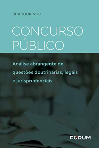 Concurso público: análise abrangente de questões doutrinárias, legais e jurisprudenciais