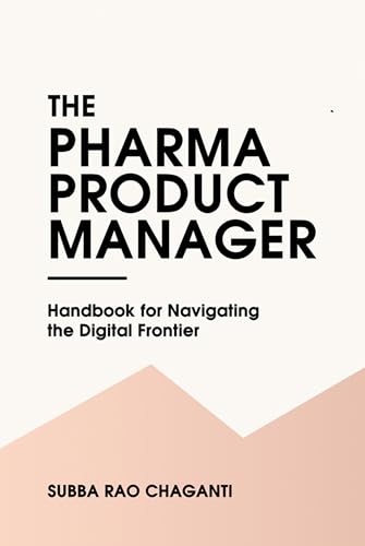 The Pharma Product Manager: Handbook for Navigating the Digital Frontier
