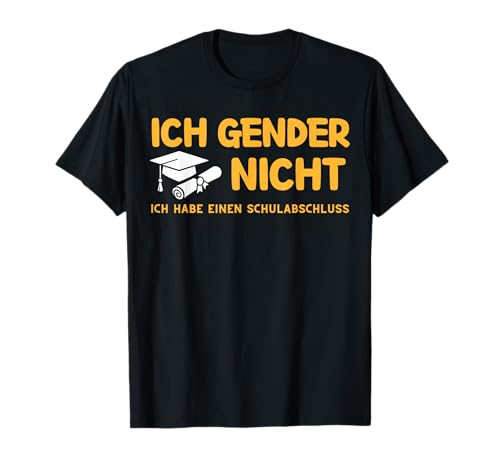 Ich Gender Nicht! Ich Habe einen Schulabschluss. T-Shirt
