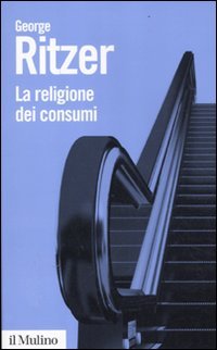 La religione dei consumi. Cattedrali