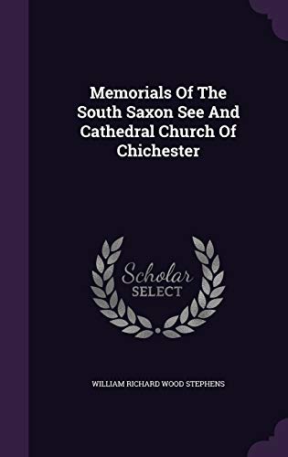 Memorials of the South Saxon See and Cathedral ... 1342591550 Book Cover