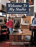 Hardcover Welcome to My Studio : Adventures in Oil Painting Book