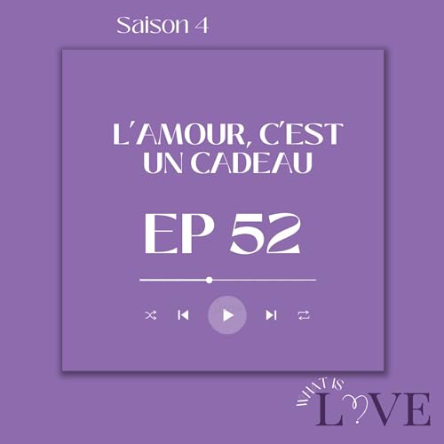 52. L'amour, c'est un cadeau