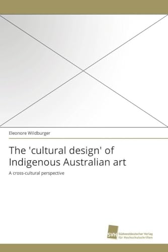 The 'cultural design' of Indigenous Australian art: A cross-cultural perspective