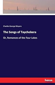 The Songs of Taychobera: Or, Romances of the Four Lakes