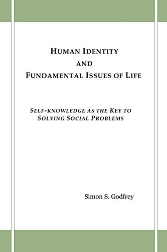 Human Identity and Fundamental Issues of Life: Self-Knowledge as the Key to Solving Social Problems