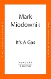 It's a Gas: The Magnificent and Elusive Elements that Expand Our World - Mark Miodownik 