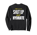 Funny Water Lover Shut Up and Hydrate