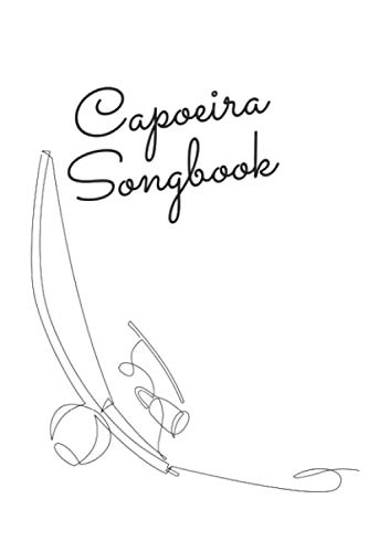 Capoeira Songbook: For Capoeira Songs and Lyrics