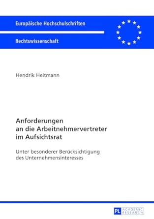 Anforderungen an die Arbeitnehmervertreter im Aufsichtsrat: Unter besonderer Beruecksichtigung des Unternehmensinteresses: 5450 book cover