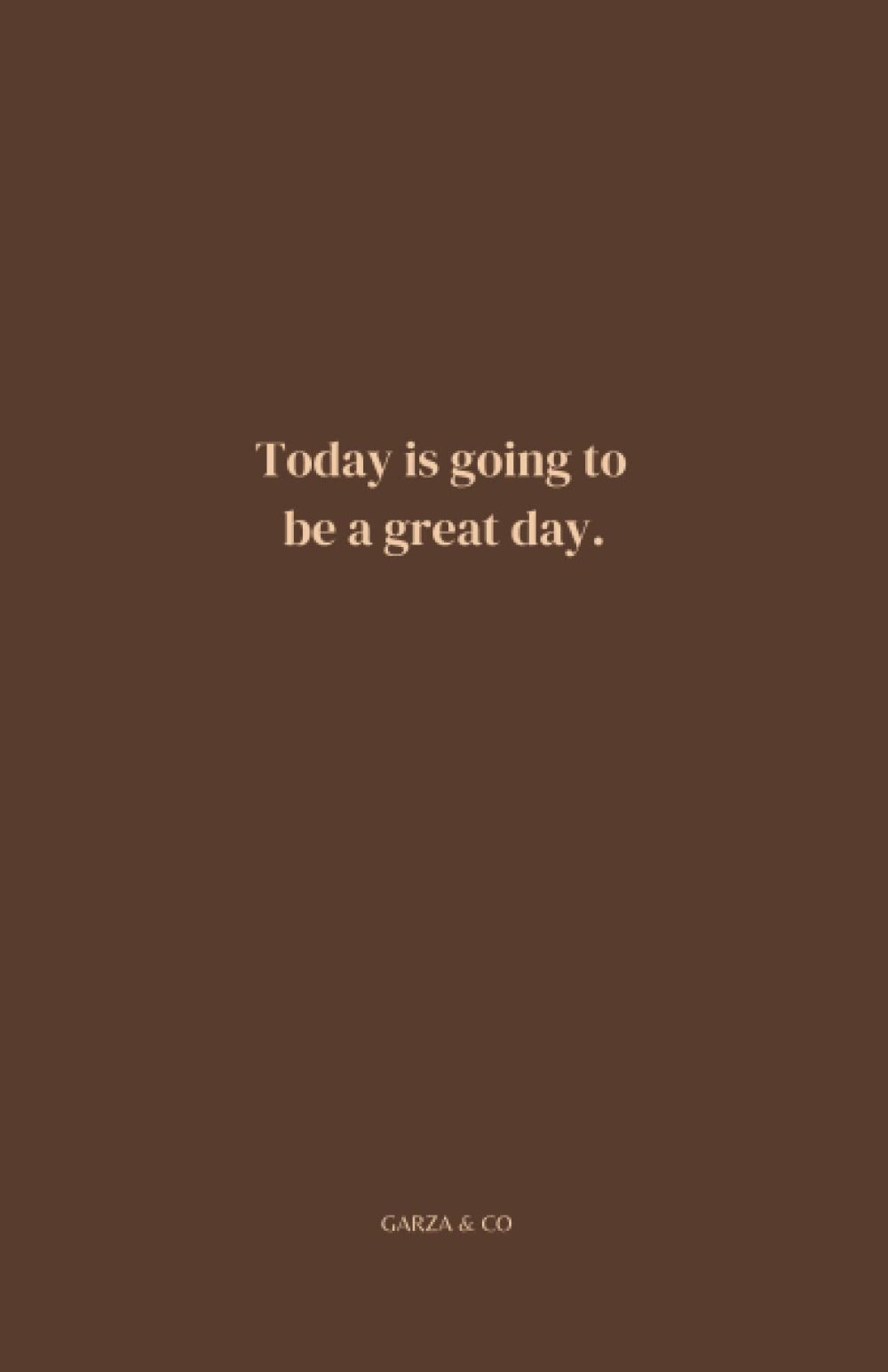Today Is Going to Be a Great Day: Lined Notebook Perfect for Journaling, Planning, and Taking Notes