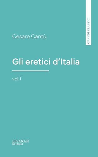 Gli eretici d'Italia, vol. I (Italian Edition)