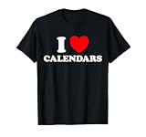 Love Calendars Funny Year Date Book Month Picture Collector T-Shirt