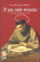 If You Seek Miracles: Reflections of Saint Anthony of Padua 8825002785 Book Cover