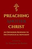 Preaching Another Christ: An Orthodox Response to the Evangelical Movement - St. Theophan The Recluse 