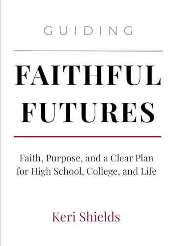 Guiding Faithful Futures: Faith, Purpose, and a Clear Plan for