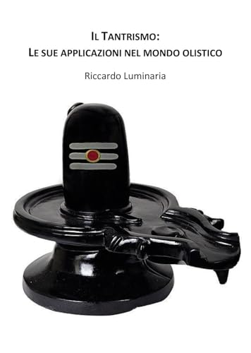 Il tantrismo: le sue applicazioni nel mondo olistico