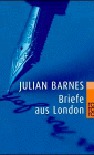 Briefe aus London 1990-1995 - Julian Barnes