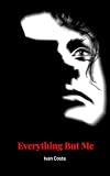 Everything But Me (English Edition)