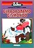 gismondi otorino roma  Gismondo l\'ippopotamo