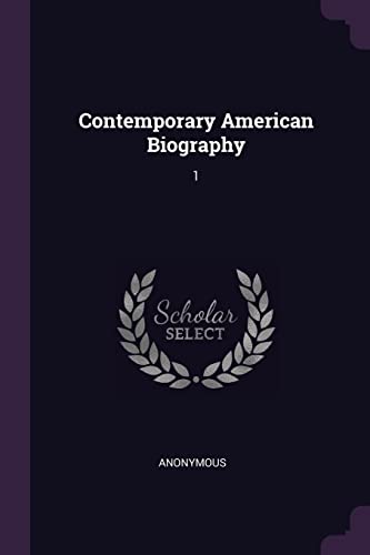 Contemporary American Biography: 1