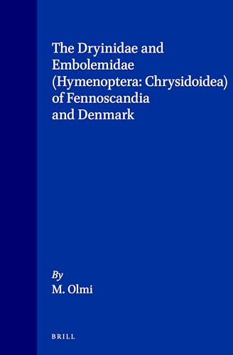 The Dryinidae and Embolemidae (Hymenoptera: Chrysidoidea) of Fennoscandia and Denmark (Fauna Entomologica Scandinavica, Band 30)