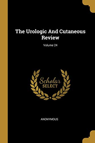 The Urologic And Cutaneous Review; Volume 24