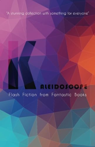 Kaleidoscope: Flash Fiction Anthology