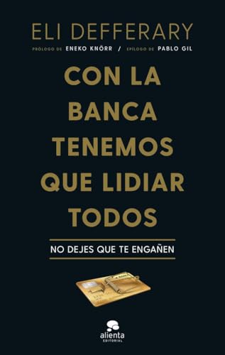 Con la banca tenemos que lidiar todos: No dejes que te engañen (Alienta)