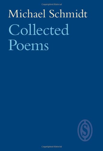 Michael Schmidt: Collected Poems (Vol 22)