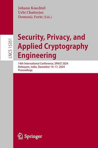 Security, Privacy, and Applied Cryptography Engineering: 14th International Conference, SPACE 2024, Kottayam, India, December 14–17, 2024, Proceedings (Lecture Notes in Computer Science)