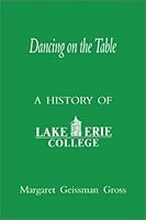 Dancing on the Table: A History of Lake Erie College 0923687289 Book Cover