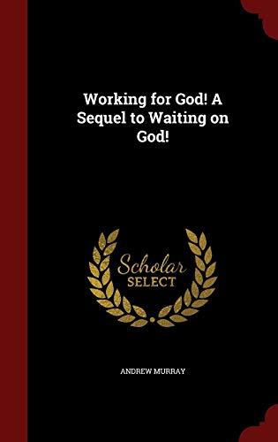 Working for God! a Sequel to Waiting on God! 1297626338 Book Cover