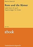  Rom und die Römer: Latein kann ich auch. Kopiervorlagen für Kinder (TOP TEN.) (German Edition)