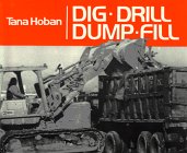 Dig, drill, dump, fill 0688800165 Book Cover