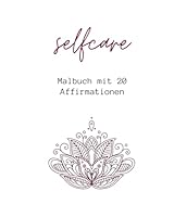 Malbuch mit stärkenden Affirmationen und Illustrationen: Ein achtsames Malbuch für Erwachsene, das dich bei einer kleinen Pause darin unterstützt, zur ... und neue Kraft zu schöpfen. (German Edition) B0F5GR6K3W Book Cover