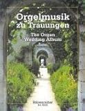 Orgelmusik zu Trauungen. Leichte Orgelmusik für große Feste