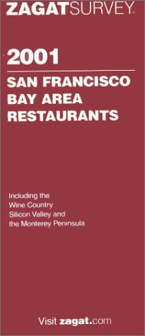 Zagatsurvey 2001: San Francisco Bay Area Restaurants (Zagatsurvey : San Francisco Bay Area Restaurants, 2001)