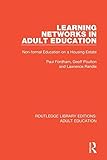 Learning Networks in Adult Education: Non-formal Education on a Housing Estate (Routledge Library Editions: Adult Education)
