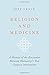 Religion and Medicine: A History of the Encounter Between Humanity's Two Greatest Institutions