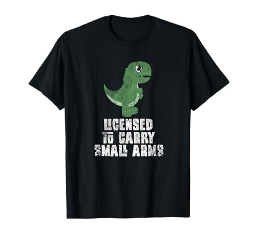 Image of Licensed To Carry Small Arms Funny Dinosaur Pun Cute T-rex T-Shirt