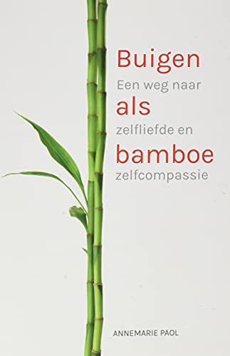 Buigen als bamboe: een reis naar zelfliefde en zelfcompassie