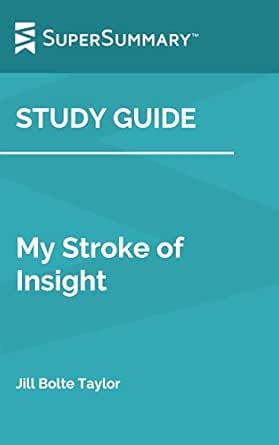 Study Guide: My Stroke of Insight by Jill Bolte Taylor (SuperSumm...