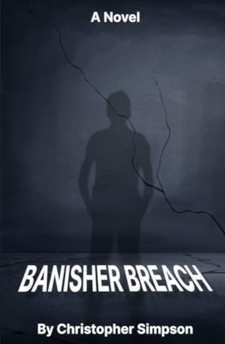 Banisher Breach: A Story of Freedom, Fear, and Forgiveness