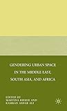 Gendering Urban Space in the Middle East, South Asia, and Africa